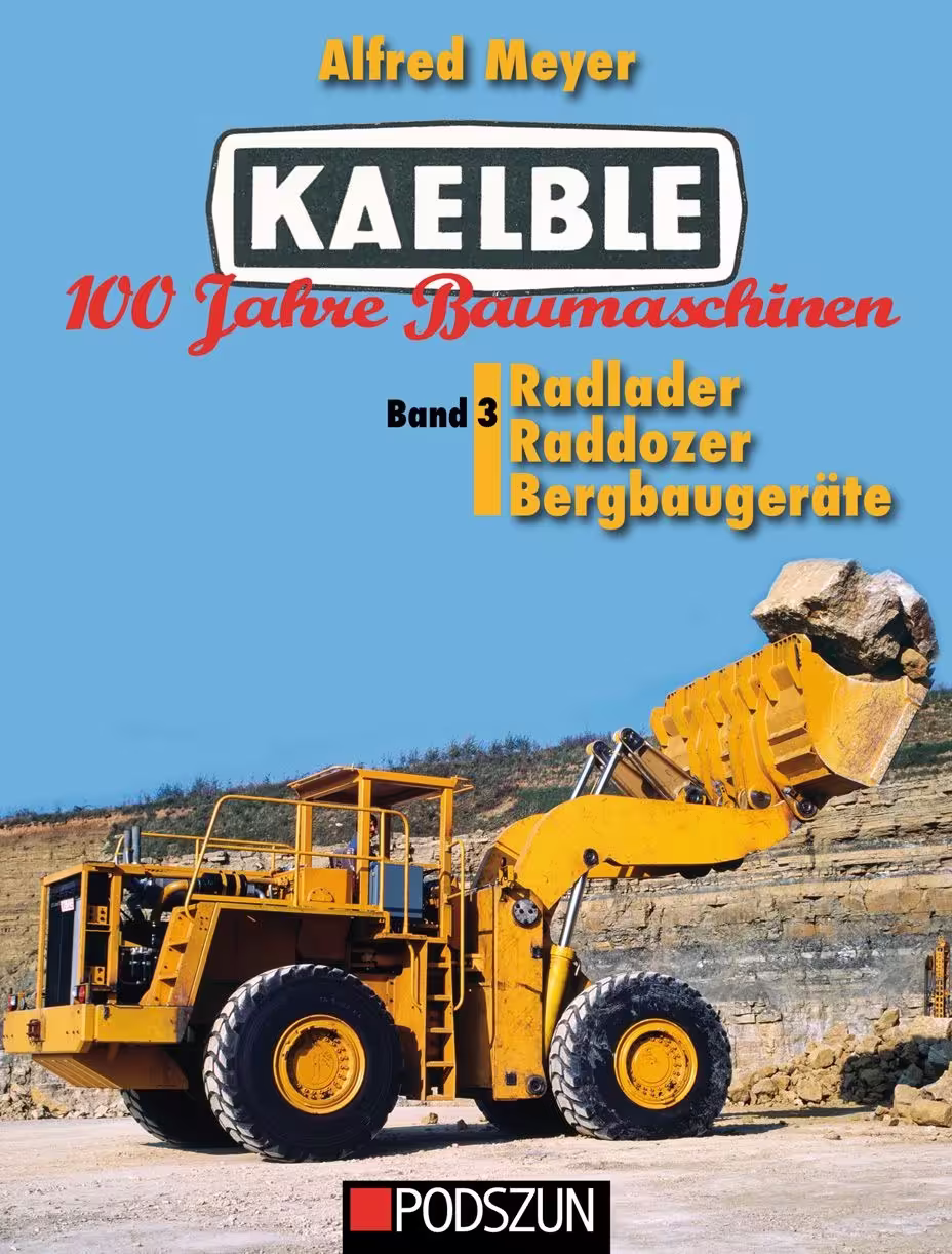 BA76503-1 Artikelname: Kaelble 100 Jahre Baumaschinen Band 3: Radlader Raddozer & Bergbaugeräte Originalhersteller:  von Podszun Hersteller-Nr: 1154