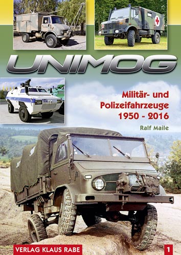 Unimog - Militär- und Polizeifahrzeuge 1950-2016 Band 1