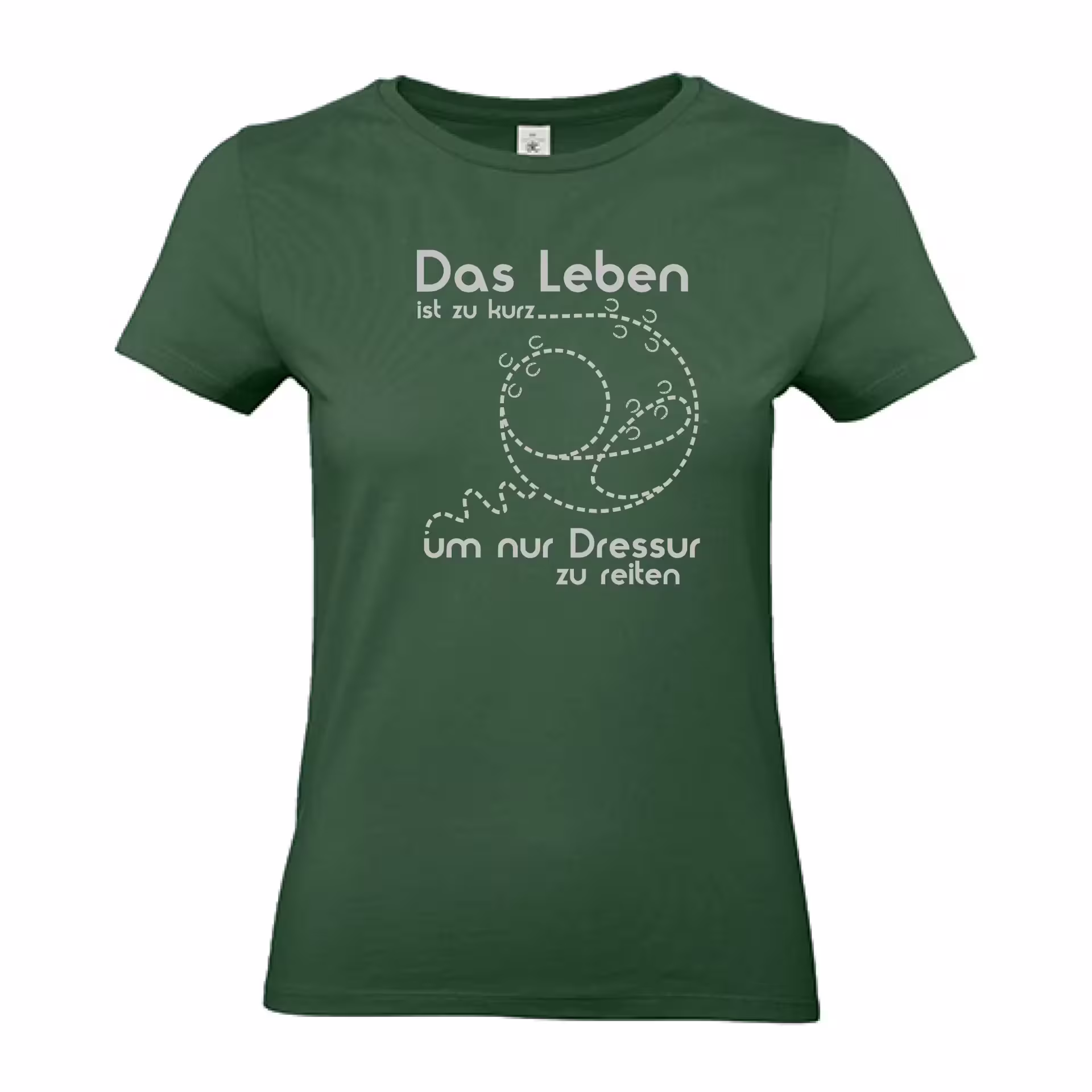 T-Shirt Lady „Das Leben ist zu kurz um nur Dressur zu reiten“ (grün) eilbote-onlineshop - Agrarfox