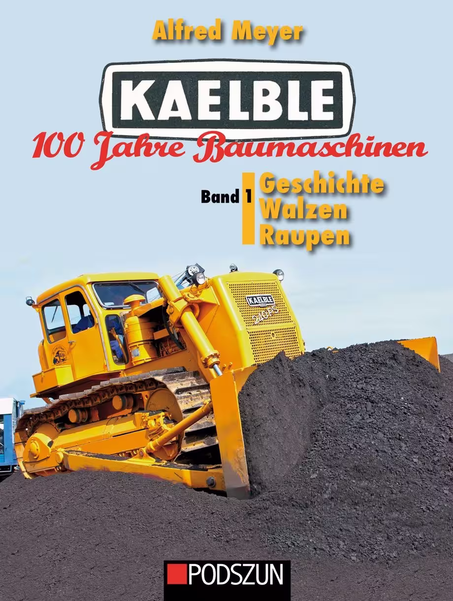 BA76505-1 Artikelname: Kaelble 100 Jahre Baumaschinen Band 1: Geschichte Walzen & Raupen Originalhersteller:  von Podszun Hersteller-Nr: 1152