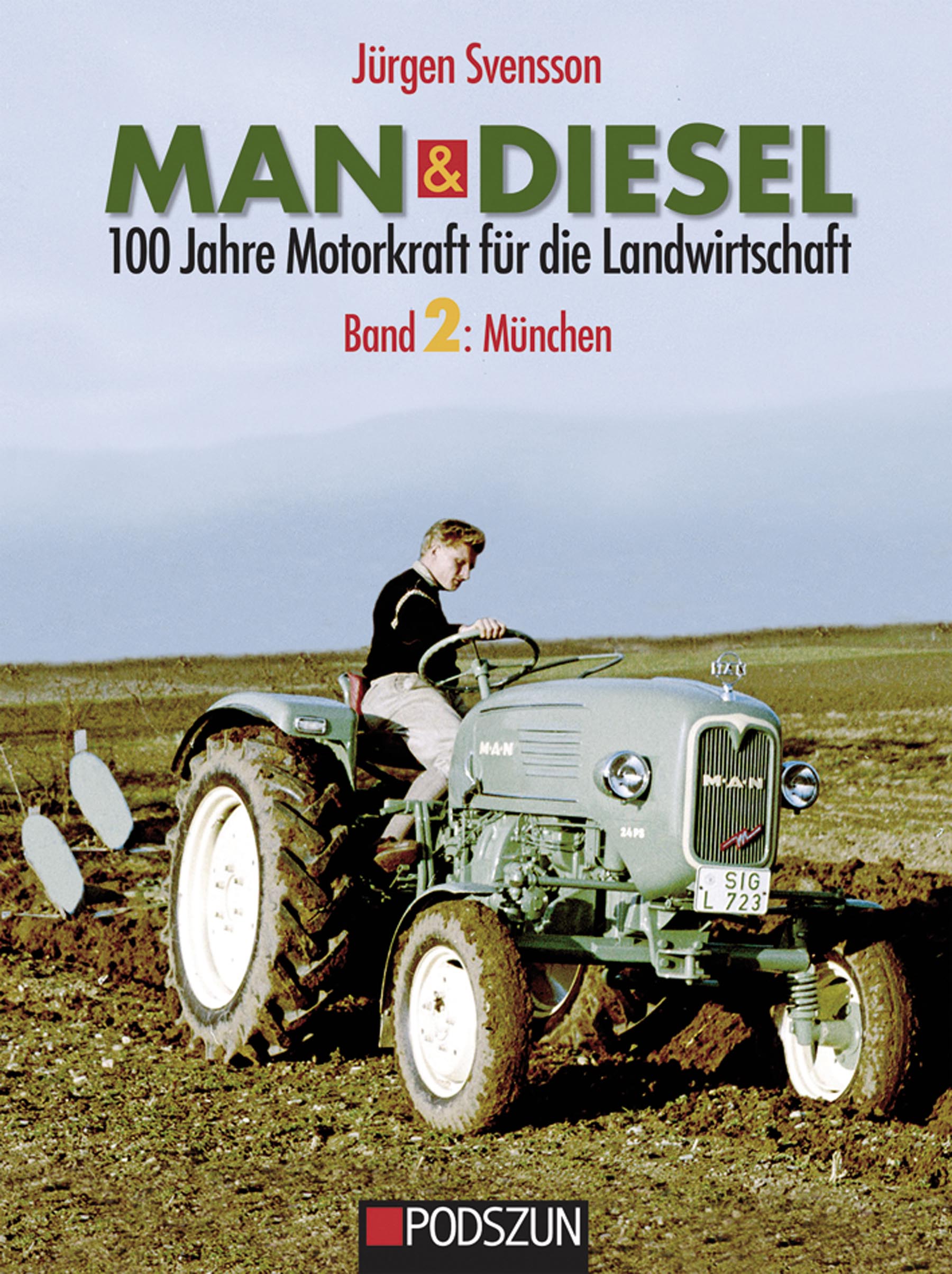 MAN & Diesel - 100 Jahre Motorkraft für die Landwirtschaft Band 2