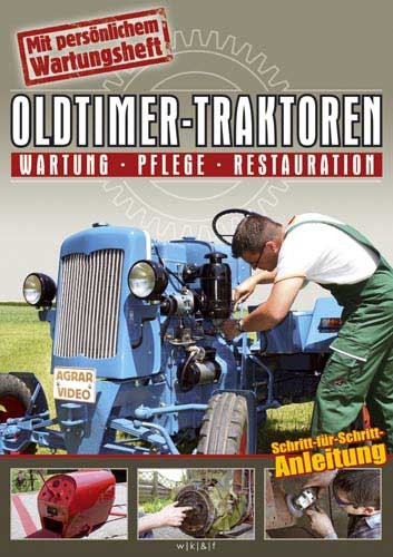 Oldtimer-Traktoren Wartung, Pflege, Restauration