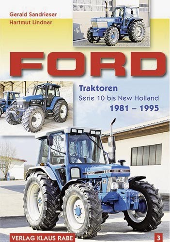 Ford Traktoren Serie 10 bis New Holland 1981 - 1995 (Band 3)