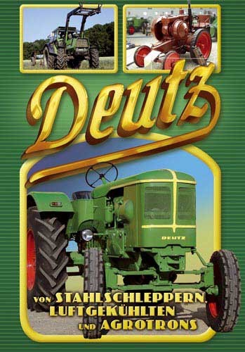 DVD: Deutz – Von Stahlschleppern, Luftgekühlten und Agrotrons