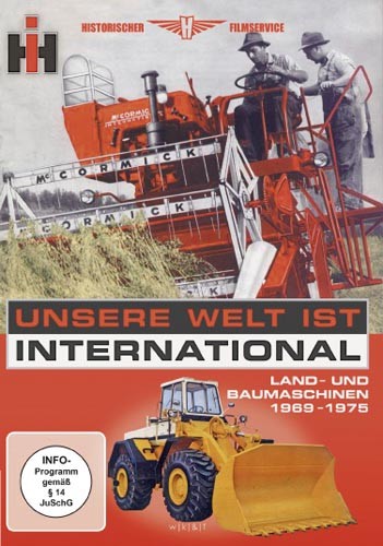IHC – Unsere Welt ist International (Land- u. Baumaschinen 1969-1975)