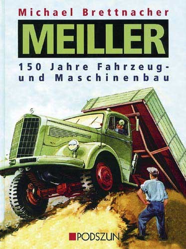 „Meiller“ 150 Jahre Fahrzeug- und Maschinenbau